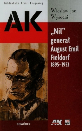 Nil generał August Emil Fieldorf 1895-1953 - Wiesław Jan Wysocki