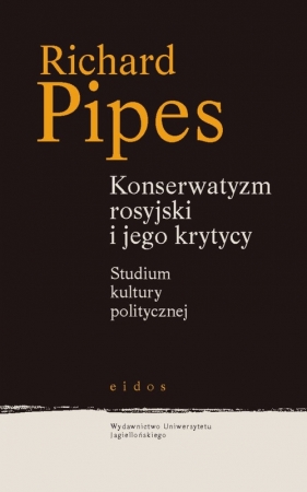 Rosyjski konserwatyzm i jego krytycy - Pipes Richard