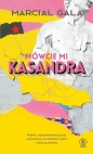 Mówcie mi Kasandra - Marcial Gala