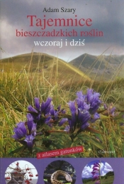 Tajemnice bieszczadzkich roślin wczoraj i dziś z atlasem gatunków
