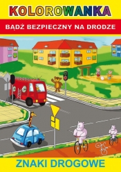 Kolorowanka Bądź bezpieczny na drodze Znaki drogowe - Anna Smaza