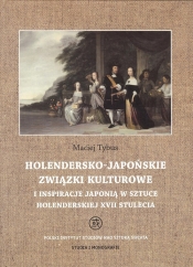 Holendersko-japońskie związki kulturowe i inspiracje Japonią w sztuce holenderskiej XVII stulecia - Tybus Maciej