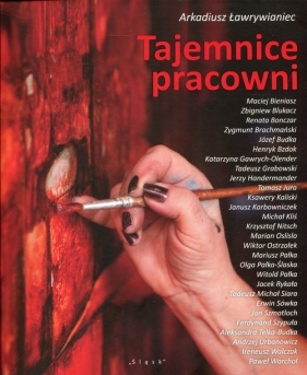 Tajemnice pracowni - Arkadiusz Ławrywianiec