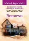 Tajemnicze miasto T.18 Bemowo Michał Szymański