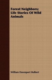 Forest Neighbors; Life Stories Of Wild Animals