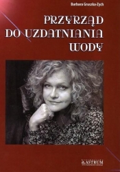 Przyrząd do uzdatniania wody - Barbara Gruszka-Zych