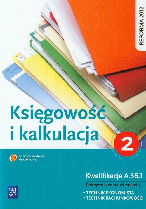 Księgowość i kalkulacja. Podręcznik do zawodu technik ekonomista. Część 2. Szkoły ponadgimnazjalne