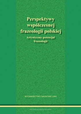 Perspektywy współczesnej frazeologii polskiej - Dziamska-Lenart Gabriela, Jarosław Liberek, Skibski Krzysztof