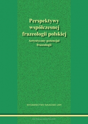Perspektywy współczesnej frazeologii polskiej - Gabriela Dziamska-Lenart, Jarosław Liberek, Krzysztof Skibski