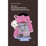 Przygody Pitera i pępowinowego psa (PP i pp) - Tomasz Gromadka