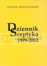 Dziennik sceptyka 1999-2002  Rosołowski Stefan