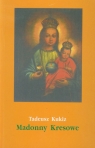 Madonny Kresowe część 2i inne obrazy sakralne z Kresów w diecezjach Kukiz Tadeusz