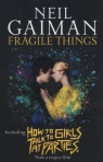 Fragile Things Includes How to Talk to Girls at Parties Neil Gaiman