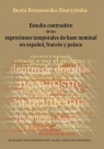 Estudio contrastivo de las expresiones temporales de base nominal en espanol, Brzozowska-Zburzyńska Beata