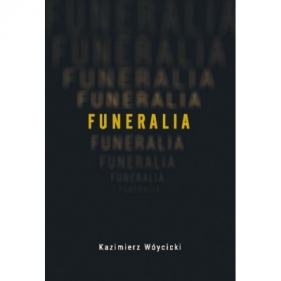 Funeralia i wiersze o zabijaniu - Kazimierz Wóycicki