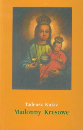 Madonny Kresowe część 2 - Tadeusz Kukiz