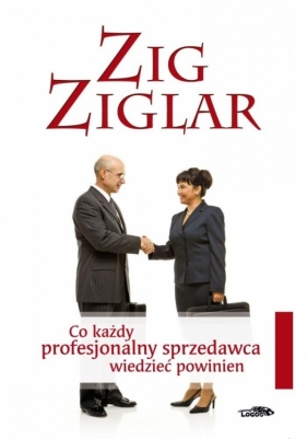 Co każdy profesjonalny sprzedawca wiedzieć powinien - Zig Ziglar