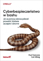 Cyberbezpieczeństwo w bashu. Jak za pomocą wiersza poleceń prowadzić działania zaczepne i obronne - Paul Troncone, Carl Albing