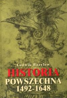 Historia powszechna 1492-1648 - Bazylow Ludwik