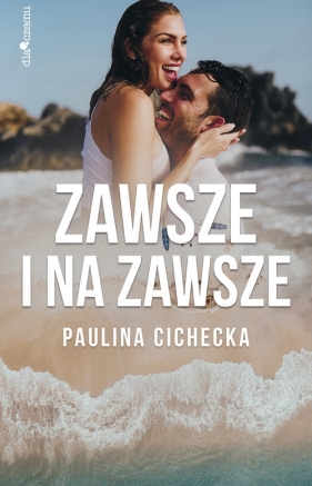 Zawsze i na zawsze / Dlaczemu - Cichecka Paulina