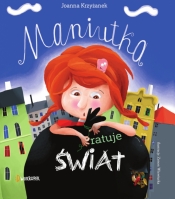 Maniutka ratuje świat. Maniutka. Tom 1 - Joanna Krzyżanek