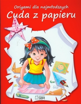 Origami dla najmłodszych Cuda z papieru