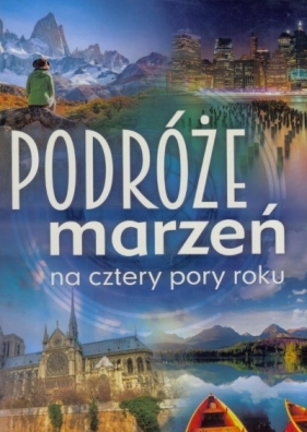 Podróże marzeń na cztery pory roku niebieska - Opracowanie zbiorowe