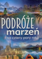 Podróże marzeń na cztery pory roku niebieska - Opracowanie zbiorowe