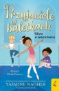 Przyjaciele w baletkach Klara w świecie tańca - Yasmine Naghdi, Chitra Soundar