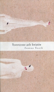 Syntetyczne pole kwiatów - Joanna Guzik