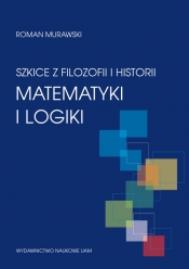 Szkice z filozofii i historii matematyki i logiki