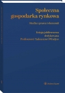 Społeczna gospodarka rynkowa. Studia z prawa i ekonomii. Księga jubileuszowa Opracowanie zbiorowe