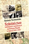Szkolnictwo mniejszości narodowych na Dolnym Śląsku w latach 1945-1989 Techmańska Barbara