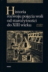 Historia rozwoju pojęcia woli od starożytności do XIII wieku Jan Kiełbasa