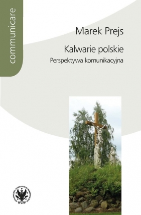 Kalwarie polskie Perspektywa komunikacyjna - Prejs Marek