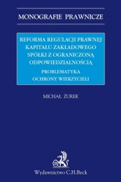 Reforma regulacji prawnej kapitału zakładowego spółki z ograniczoną odpowiedzialnością - Michał Żurek