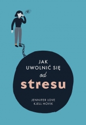 Jak uwolnić się od stresu - Love Jennifer, Hovik Kjell