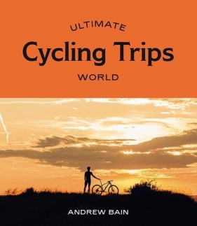 Ultimate Cycling Trips World - Bain Andrew