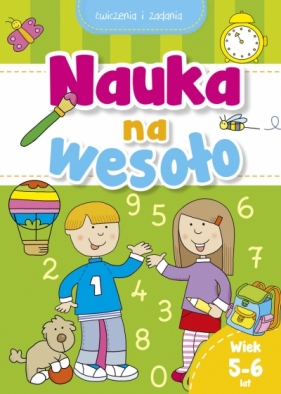 Nauka na wesoło. Ćwiczenia i zadania. Wiek 5-6 lat - Praca zbiorowa