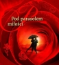 Pod parasolem miłości - Lidia Lasota