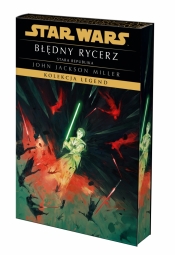 Star Wars. Kolekcja Legend. Błędny rycerz. Edycja ekskluzywna - John Jackson Miller
