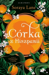 Utracone córki. Tom 6. Córka z Hiszpanii - Soraya Lane