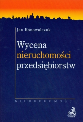 Wycena nieruchomości przedsiębiorstw - Konowalczuk Jan