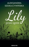 Lily przez igrek Aleksandra Szoka-Cywińska