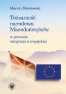 Tożsamość narodowa Macedończyków w procesie integracji europejskiej Marcin Sokołowski