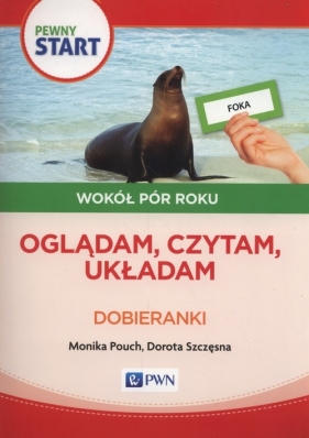 Pewny Start Wokół pór roku Oglądam czytam układam Dobieranki - Pouch Monika, Szczęsna Dorota