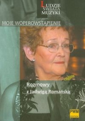 Moje woperowstąpienie Rozmowy z Jadwigą Romańską - Krupiński Wacław