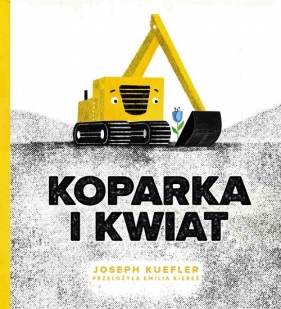 Koparka i kwiat - Joseph Kuefler