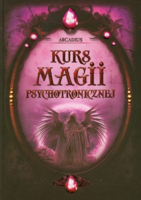 Kurs magii psychotronicznej - Arcadius