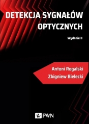 Detekcja sygnałów optycznych - Rogalski Antoni, Bielecki Zbigniew